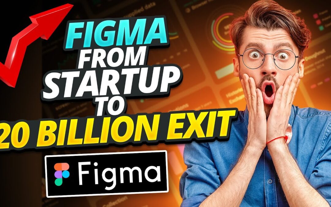 The Insane Growth of Figma from Startup to $20 Billion Exit